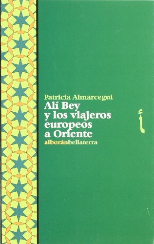 Imagen de archivo de Ali Bey y los viajeros europeos a Oriente (Alboran (bellaterra)) a la venta por medimops