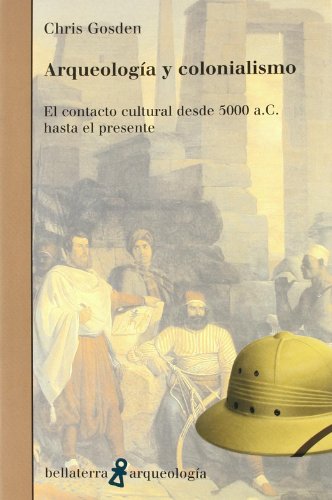 ArqueologÃ­a y colonialismo: el contacto cultural desde 5000 a.C. hasta el presente (9788472903937) by Gosden, Chris