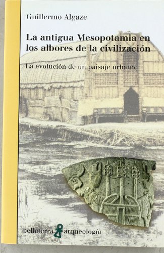 9788472904170: Antigua Mesopotamia en los albores de la civilizacin (ARQUEOLOGIA)