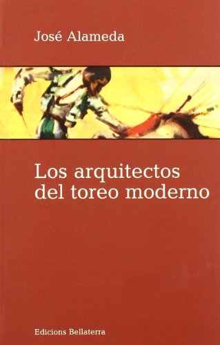 Imagen de archivo de LOS ARQUITECTOS DEL TOREO MODERNO a la venta por Zilis Select Books