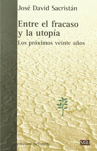 Stock image for ENTRE EL FRACASO Y LA UTOPIA: Los prximos veinte aos for sale by KALAMO LIBROS, S.L.