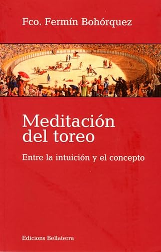 9788472905238: MEDITACION DEL TOREO ENTRE LA INTUITION Y EL CONCEPTO