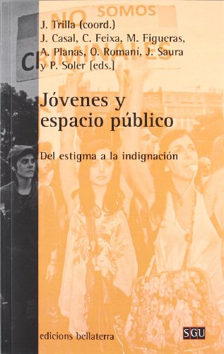 Stock image for JVENES Y ESPACIO PBLICO: Del estigma a la indignacin for sale by KALAMO LIBROS, S.L.