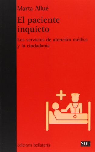 Imagen de archivo de EL PACIENTE INQUIETO: Los servicios de atencin mdica y la ciudadana a la venta por KALAMO LIBROS, S.L.