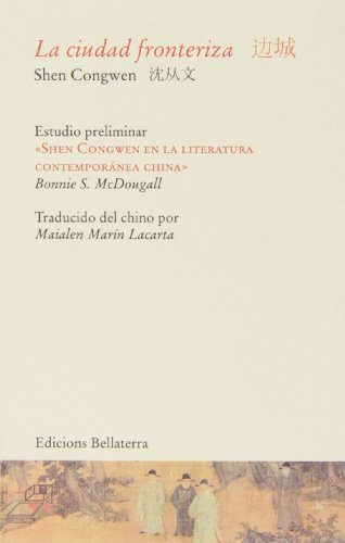 Imagen de archivo de LA CIUDAD FRONTERIZA. Estudio preliminar: "Shen Congwen en la literatura contempornea china" a la venta por KALAMO LIBROS, S.L.