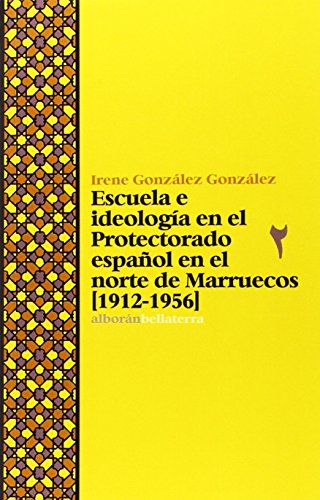 ESCUELA E IDEOLOGÍA EN EL PROTECTORADO ESPAÑOL EN EL NORTE DE MARRUECOS (1912-19