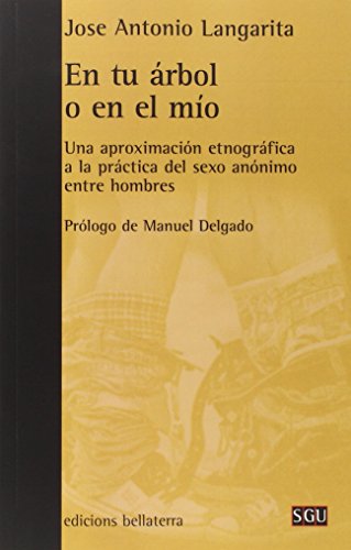 Imagen de archivo de En tu rbol o en el mo: Una aproximacin etnogrfica a la prctica del sexo annimo entre hombres a la venta por Agapea Libros