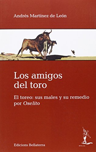 9788472907119: LOS AMIGOS DEL TORO: El toreo: sus males y su remedio por Oselito (Muletazos)