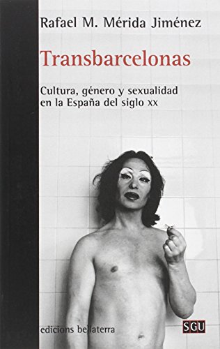 Imagen de archivo de Transbarcelonas : cultura, gnero y sexualidad en la Espaa del siglo XX a la venta por Iridium_Books