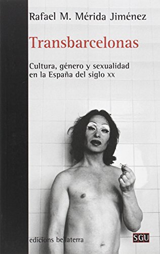 Stock image for TRANSBARCELONAS: CULTURA, GNERO Y SEXUALIDAD EN LA ESPAA DEL SIGLO XX for sale by KALAMO LIBROS, S.L.