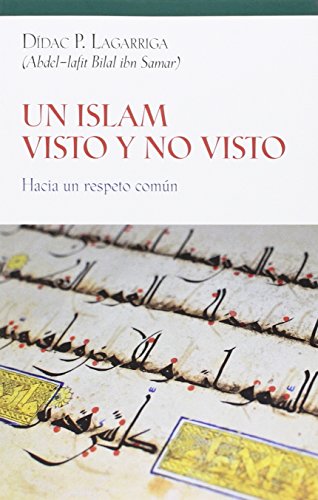 Stock image for UN ISLAM VISTO Y NO VISTO: HACIA UN RESPETO COMN for sale by KALAMO LIBROS, S.L.