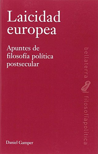 Imagen de archivo de LAICIDAD EUROPEA: APUNTES DE LA FILOSOFÍA POLÍTICA POSTESECULAR a la venta por KALAMO LIBROS, S.L.