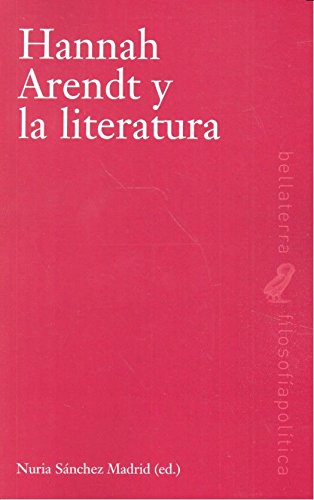 Imagen de archivo de HANNAH ARENDT Y LA LITERATURA a la venta por KALAMO LIBROS, S.L.