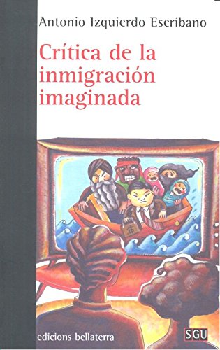 Imagen de archivo de CRÍTICA DE LA INMIGRACIÓN IMAGINADA a la venta por KALAMO LIBROS, S.L.