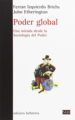 Beispielbild fr PODER GLOBAL: UNA MIRADA DESDE LA SOCIOLOGA DEL PODER zum Verkauf von KALAMO LIBROS, S.L.