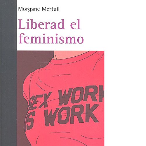 Beispielbild fr Liberad el feminismo zum Verkauf von Revaluation Books