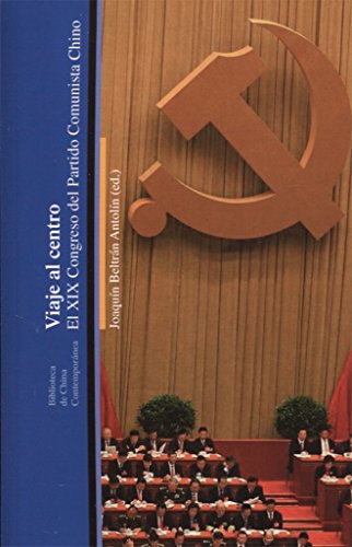 9788472908505: VIAJE AL CENTRO: El XIX Congreso del Partido Comunista Chino