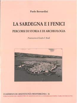 Beispielbild fr LA SARDEGNA E I FENICI (CUADERNOS DE ARQUEOLOGA MEDITERRNEA 26) zum Verkauf von KALAMO LIBROS, S.L.