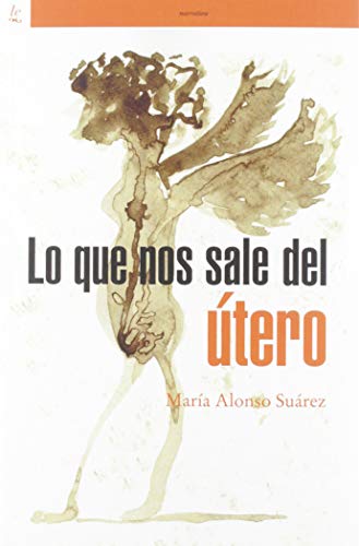 9788472909533: Lo Que Nos sale del tero (OTRAS LETRAS)