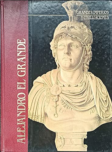 Imagen de archivo de ALEJANDRO EL GRANDE. GRANDES IMPERIOS Y CIVILIZACIONES (Volumen 4) a la venta por Libreria HYPATIA BOOKS