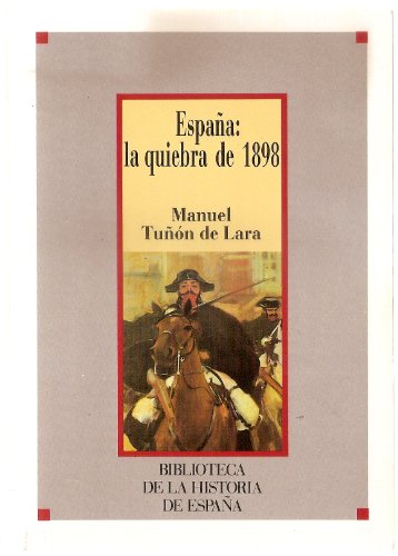 España: la quiebra de 1898 (Costa y Unamuno, en la crisis de fin de siglo) Tmo I - Manuel Tuñón de Lara