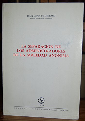 Imagen de archivo de LA SEPARACIN DE LOS ADMINISTRADORES DE LA SOCIEDAD ANNIMA. a la venta por Zilis Select Books