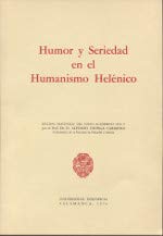 Imagen de archivo de HUMOR Y SERIEDAD EN EL HUMANISMO HELENICO a la venta por MARCIAL PONS LIBRERO