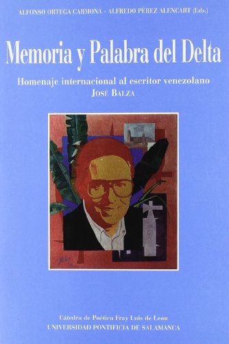 Beispielbild fr Memoria y Palabra Del Delta: Homenaje Internacional Al Escritor Venezolano Jos Balza zum Verkauf von Hamelyn