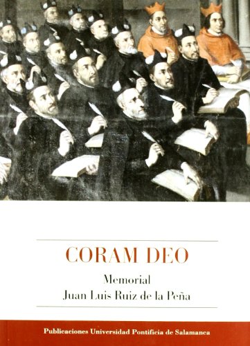 Coram deo. Memorial Juan Luis Ruiz de la Peña.