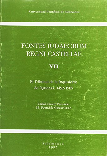 Imagen de archivo de FONTES IUDAEORUM REGNI CASTELLAE VII. TRIBUNAL DE LA INQUISICION DE SIGUENZA a la venta por AG Library