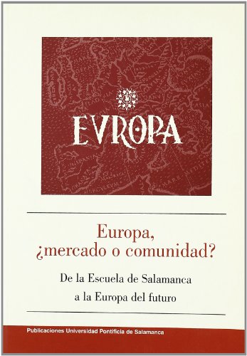 Stock image for EUROPA MERCADO O COMUNIDAD?/DE LA ESCUELA DE SALAMANCA A LA EUROPA DEL FUTURO for sale by Siglo Actual libros