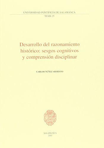 Imagen de archivo de DESARROLLO DEL RAZONAMIENTO HISTRICO:SESGOS COGNITIVOS Y COMPRENSIN DISCIPLINA a la venta por Zilis Select Books