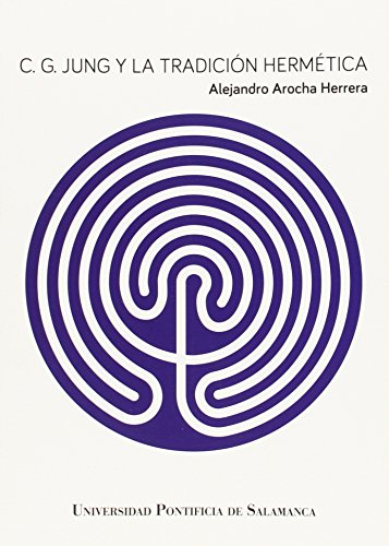 C. G. Jung y la tradición hermética - Arocha Herrera, Alejandro