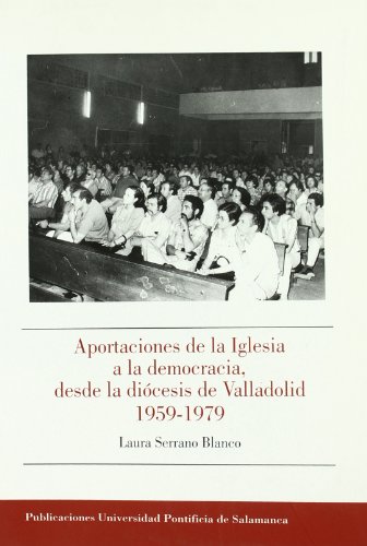 9788472997110: Aportaciones de la Iglesia a la democracia, desde la dicesis de Valladolid 1959-1979 (Bibliotheca Salmanticensis) (Spanish Edition)