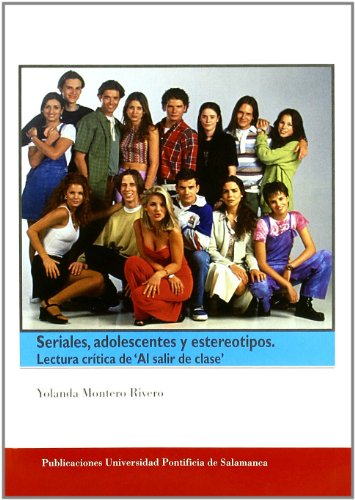 Imagen de archivo de SERIALES, ADOLESCENTES Y ESTEREOTIPOS. LECTURA CRITICA DE AL SALIR DE CLASE (C Y. P 21) a la venta por AG Library