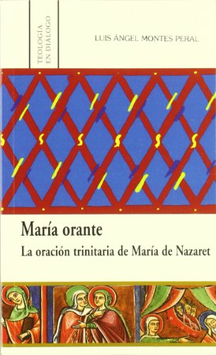 Beispielbild fr MARIA ORANTE/LA ORACION TRINITARIA DE MARIA. zum Verkauf von Siglo Actual libros