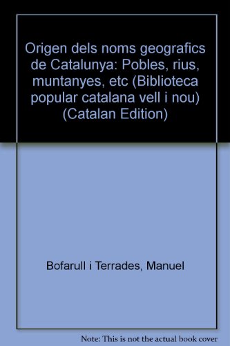 Stock image for Origen dels noms geogra`fics de Catalunya: Pobles, rius, muntanyes, etc (Biblioteca popular catalana vell i nou) (Catalan Edition) for sale by Midtown Scholar Bookstore