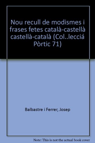 Beispielbild fr Nou recull de modismes i frases fetes: Catala?-castella?, castella?-catala? (Col leccio? Po?rtic 71 ; no. 12) (Catalan Edition) zum Verkauf von Iridium_Books