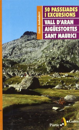 50 Passejades I Excursions per la Vall D'aran, AigÃ¼estortes I Sant Maurici (9788473065078) by Louis Audoubert