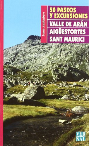 50 paseos y excursiones Valle de Aran, Aiguestortes, Sant Maurici (9788473065085) by Louis Audoubert