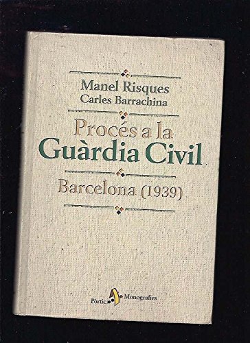 Beispielbild fr Procs a la Gurdia Civil: Barcelona, 1939 (Monografies / Prtic) zum Verkauf von LLIBRERIA MEDIOS