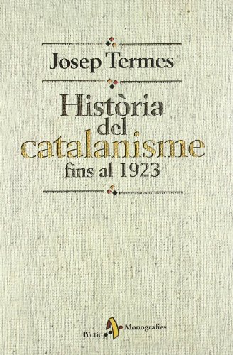 Imagen de archivo de Histria del catalanisme fins al 1923 (MONOGRAFIES (PRTIC)) a la venta por medimops