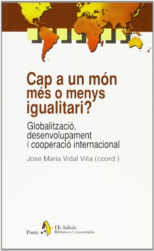 9788473067874: Cap a un mn ms o menys igualatari? Globalitzaci, desenvolupament i cooperaci internacional (BIBLIOTECA UNIVERSITRIA)