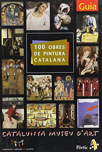 Stock image for 100 obres de la pintrua catalana GUIA. CATALUNYA MUSEU D'ART for sale by Iridium_Books