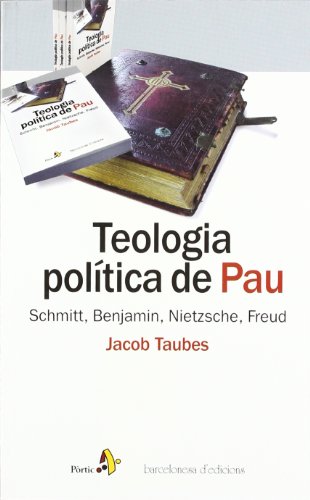 Beispielbild fr Teologia poltica de Pau Schmitt, Benjamin, Nietzsche, Freud zum Verkauf von Librera Prez Galds