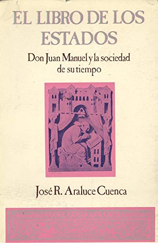 Imagen de archivo de El Libro De Los Estados: Don Juan Manuel y la Sociedad de su Tiempo con un Glossario Terminologico a la venta por Anybook.com