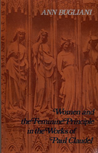 Stock image for Women and the feminine principle in the works of Paul Claudel / for sale by Puvill Libros