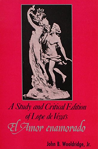 Imagen de archivo de A Study and Critical Edition of Lope de Vega's el Amor Enamorado (Studia Humanitatis) John B. Wooldridge a la venta por CONTINENTAL MEDIA & BEYOND