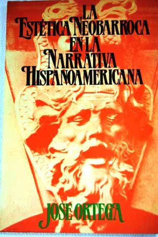 La esteÌtica neobarroca en la narrativa hispanoamericana (Ensayos) (Spanish Edition) (9788473171441) by Ortega, JoseÌ