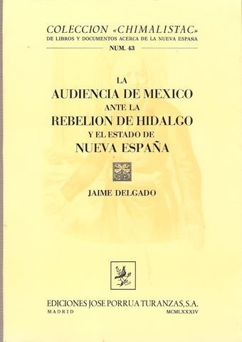 9788473171502: La Audiencia de Mxico ante la rebelin de Hidalgo y el estado de Nueva Espaa (Coleccin "Chimalistac de libros y documentos acerca de la Nueva Espaa)